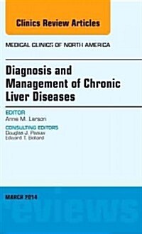 Diagnosis and Management of Chronic Liver Diseases, an Issue of Medical Clinics: Volume 98-1 (Hardcover)