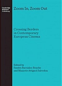 Zoom in, Zoom Out : Crossing Borders in Contemporary European Cinema (Hardcover)