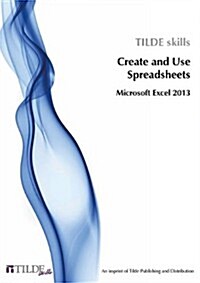 Microsoft Excel 2013: Create and Use Spreadsheets (Paperback)