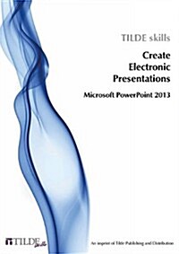 Microsoft PowerPoint 2013: Create Electronic Presentations (Paperback)