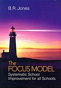 The Focus Model: Systematic School Improvement for All Schools (Paperback)