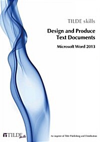 Microsoft Word 2013: Design and Produce Text Documents (Paperback)