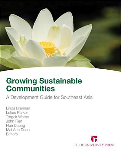 Growing Sustainable Communities: A Development Guide for Southeast Asia (Paperback)