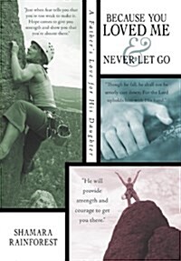 Because You Loved Me and Never Let Go: A Fathers Love for His Daughter (Hardcover)