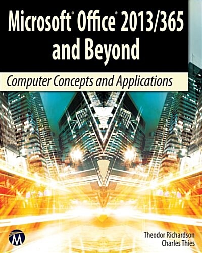 Microsoft Office 2013/365 and Beyond: Computer Concepts and Applications (Paperback)