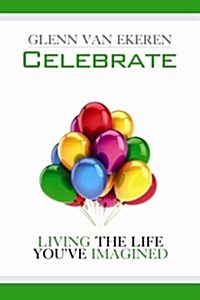 Celebrate: Living the Life Youve Imagined (Paperback)