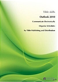 Microsoft Outlook 2010: Communicate Electronically and Organise Schedules (Paperback)