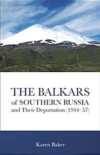 The Balkars of Southern Russia and Their Deportation (1944-57) (Paperback)