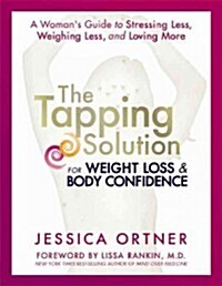 [중고] The Tapping Solution for Weight Loss & Body Confidence: A Woman‘s Guide to Stressing Less, Weighing Less, and Loving More (Hardcover)