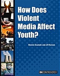How Does Violent Media Affect Youth? (Library Binding)