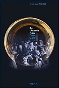 Unholy Row : Jazz in Britain and its Audience, 1945-1960 (Hardcover)