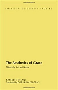 The Aesthetics of Grace: Philosophy, Art, and Nature (Hardcover)