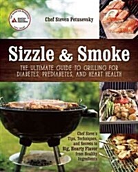 Sizzle & Smoke: The Ultimate Guide to Grilling for Diabetes, Prediabetes, and Heart Health (Paperback)