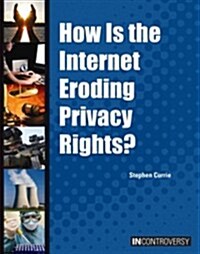 How Is the Internet Eroding Privacy Rights? (Hardcover)