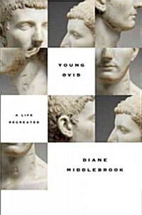 Young Ovid: A Life Recreated (Hardcover)