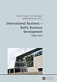 International Business - Baltic Business Development- Tallinn 2013: Tallinn 2013 (Hardcover)
