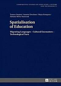Spatialisation of Education: Migrating Languages - Cultural Encounters - Technological Turn (Hardcover)