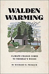 Walden Warming: Climate Change Comes to Thoreaus Woods (Hardcover)