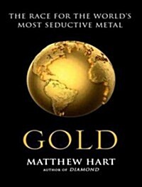 Gold: The Race for the Worlds Most Seductive Metal (Audio CD, Library - CD)