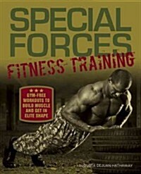 Special Forces Fitness Training: Gym-Free Workouts to Build Muscle and Get in Elite Shape (Paperback)