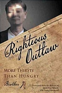 The Righteous Outlaw: More Thirsty Than Hungry (Hardcover)