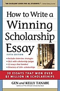 How to Write a Winning Scholarship Essay: 30 Essays That Won Over $3 Million in Scholarships (Paperback)