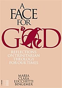 A Face for God: Reflections on Trinitarian Theology for Our Times (Paperback)