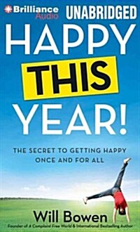 Happy This Year!: The Secret to Getting Happy Once and for All (Paperback)