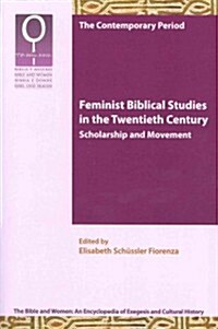 Feminist Biblical Studies in the Twentieth Century: Scholarship and Movement (Paperback)