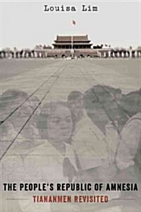 The Peoples Republic of Amnesia: Tiananmen Revisited (Hardcover)