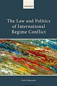 [중고] The Law and Politics of International Regime Conflict (Hardcover)