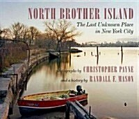North Brother Island: The Last Unknown Place in New York City (Hardcover)