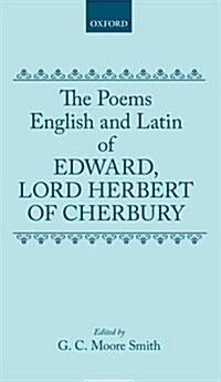 The Poems of Edward, Lord Herbert of Cherbury : English and Latin Poems (Hardcover)