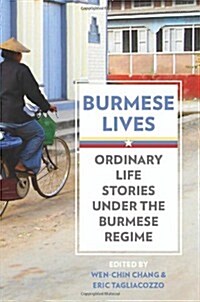 Burmese Lives: Ordinary Life Stories Under the Burmese Regime (Paperback)