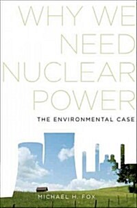 Why We Need Nuclear Power: The Environmental Case (Hardcover)