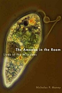 The Amoeba in the Room: Lives of the Microbes (Hardcover)