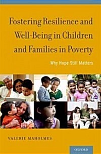 Fostering Resilience and Well-Being in Children and Families in Poverty: Why Hope Still Matters (Hardcover)