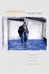 Sophistical Practice: Toward a Consistent Relativism (Paperback)