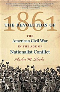 The Revolution of 1861: The American Civil War in the Age of Nationalist Conflict (Paperback)