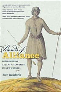 Bonds of Alliance: Indigenous and Atlantic Slaveries in New France (Paperback)