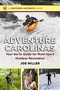 Adventure Carolinas: Your Go-To Guide for Multi-Sport Outdoor Recreation (Hardcover)