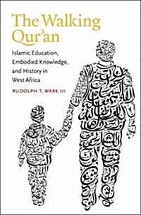 Walking Quran: Islamic Education, Embodied Knowledge, and History in West Africa (Paperback)