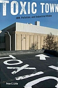 Toxic Town: IBM, Pollution, and Industrial Risks (Hardcover)