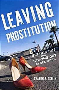 Leaving Prostitution: Getting Out and Staying Out of Sex Work (Paperback)