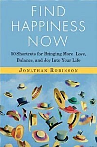Find Happiness Now: 50 Shortcuts for Bringing More Love, Balance, and Joy Into Your Life (Bestselling Author of Lifes Big Questions and C (Paperback)