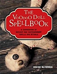 The Voodoo Doll Spellbook: A Compendium of Ancient and Contemporary Spells and Rituals (Paperback)