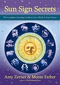 Sun Sign Secrets: The Complete Astrology Guide to Love, Work, & Your Future (Paperback)