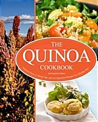 The Quinoa Cookbook: Nutrition Facts, Cooking Tips, and 116 Superfood Recipes for a Healthy Diet (Paperback)