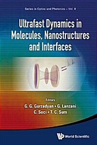 Ultrafast Dynamics in Molecules, Nanostructures and Interfaces - Selected Lectures Presented at Symposium on Ultrafast Dynamics of the 7th Internation (Hardcover)