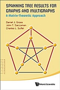 Spanning Tree Results for Graphs and Multigraphs: A Matrix-Theoretic Approach (Hardcover)